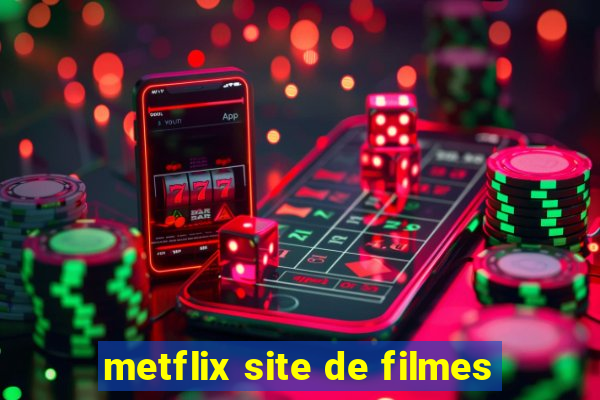 metflix site de filmes